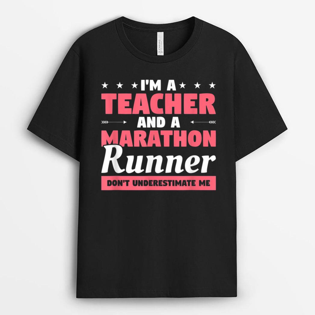 I'm A Teacher And A Marathon Runner Don't Underestimate Me T-Shirt