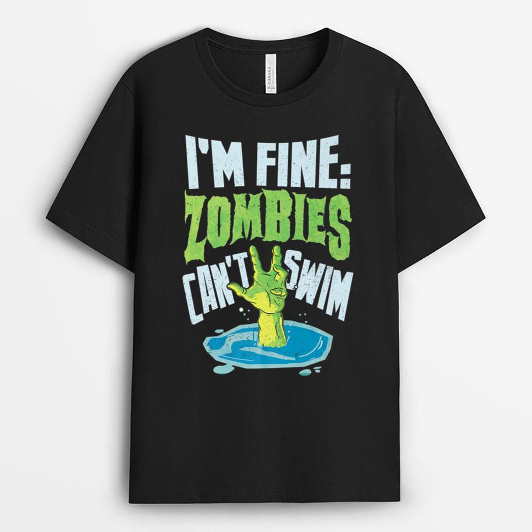 I'm Fine Zombies Can't Swim Funny Scary Zombie Halloween T-Shirt