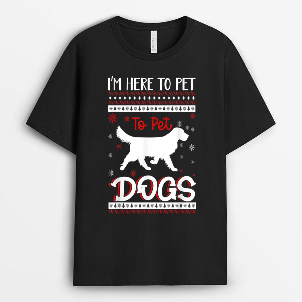 I'm Just Here to Pet All the Dogs mom T-Shirt