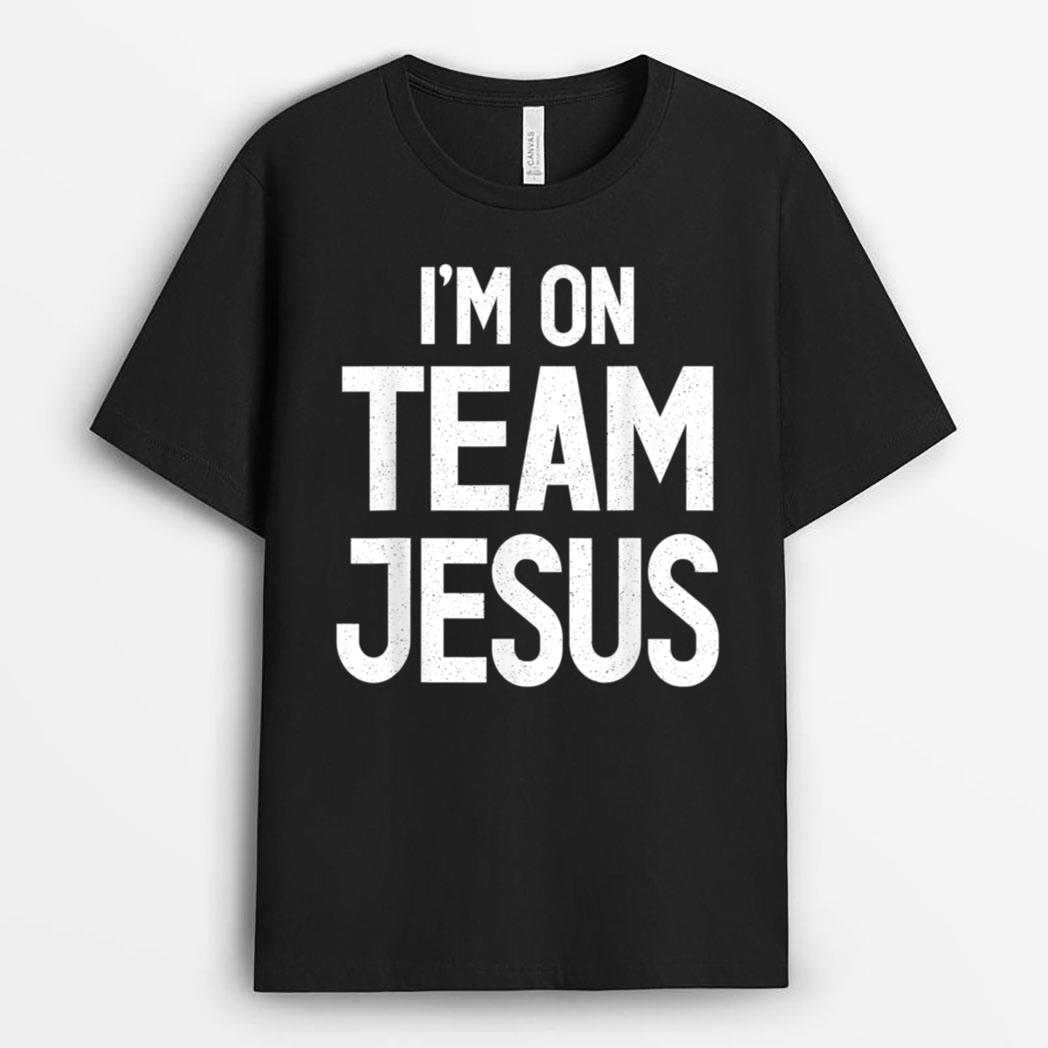 I'm On Team Jesus Christian T-Shirt