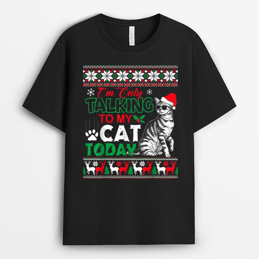 Im Only Talking To My Cat Today T-Shirt