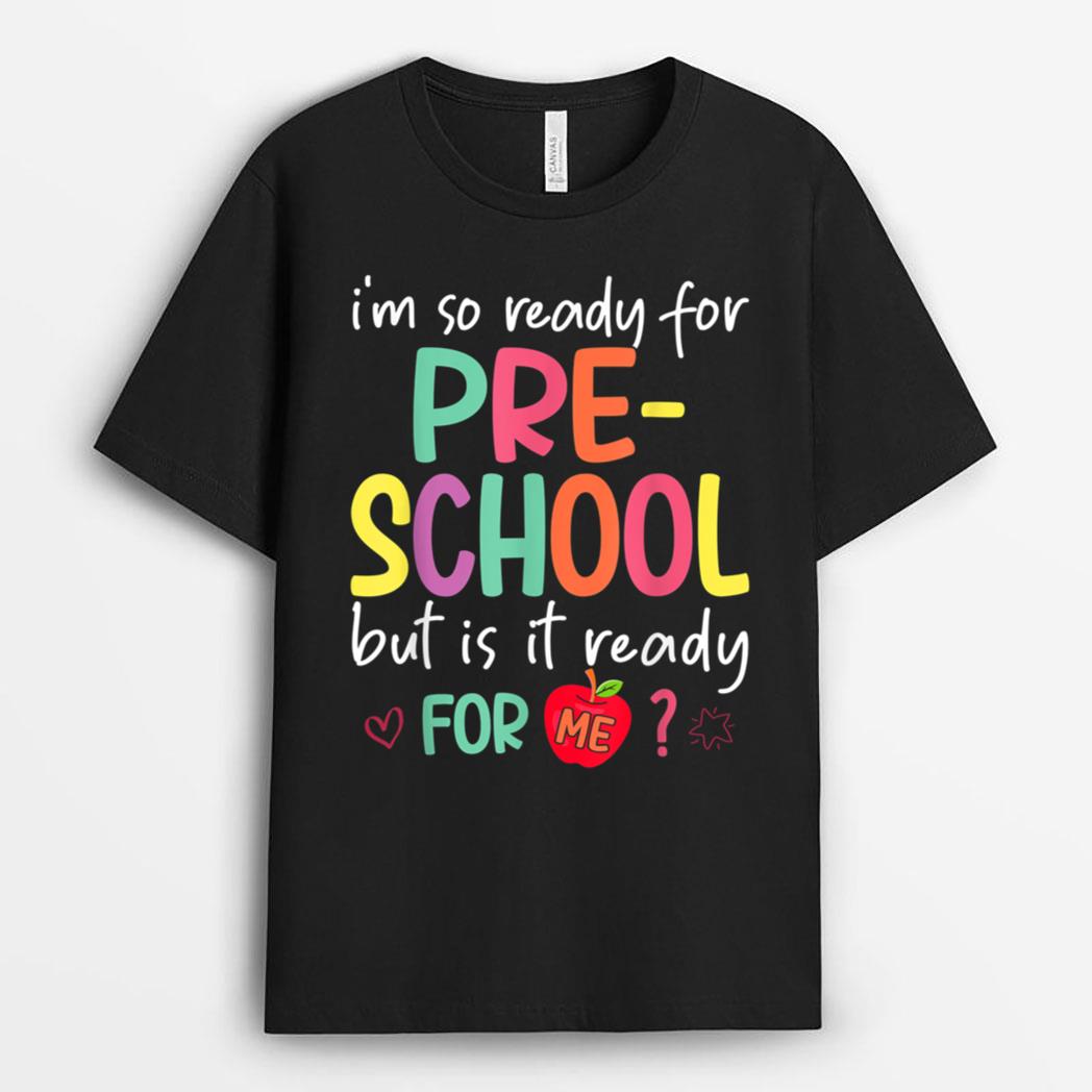I'm Ready For Preschool But Is It Ready For Me Preschooler T-Shirt