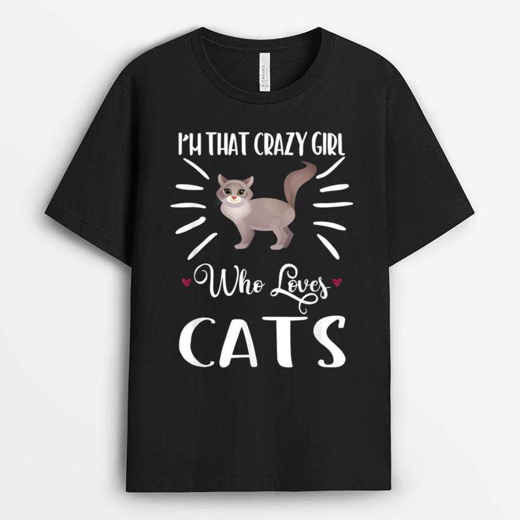 I'm That Crazy Girl Who Loves Cats T shirt Cat print Shirt T-Shirt