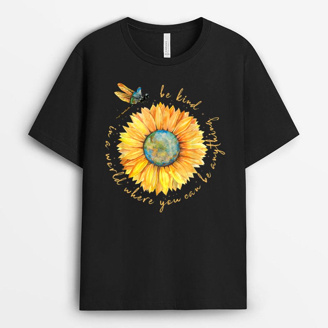 In A World Where You Can Be Anything Be Kind Sunflower T-Shirt