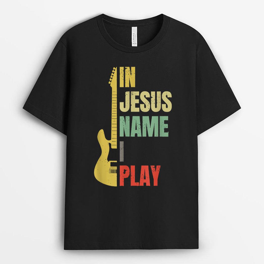 In Jesus Name I Play Guitar T-Shirt