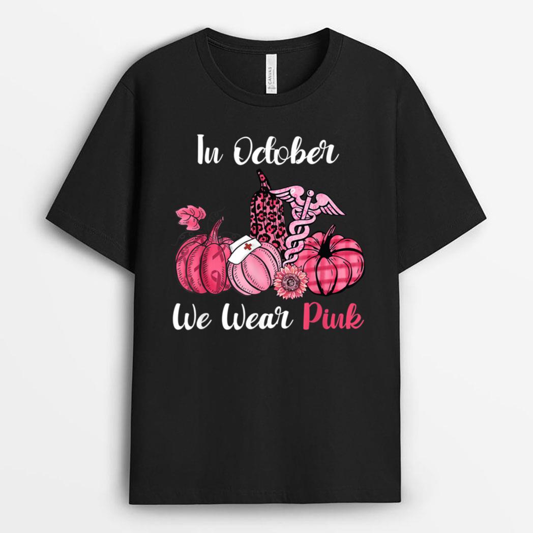 In October We Wear Pink Nurse Life Breast Cancer Awareness T-Shirt
