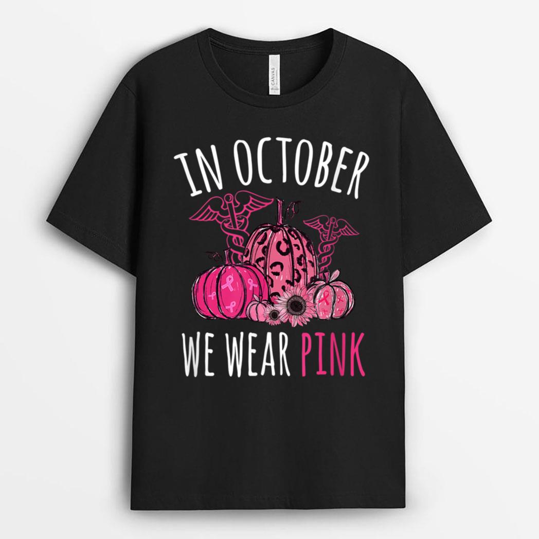 In October We Wear Pink Ribbon Nurse Breast Cancer Awareness T-Shirt