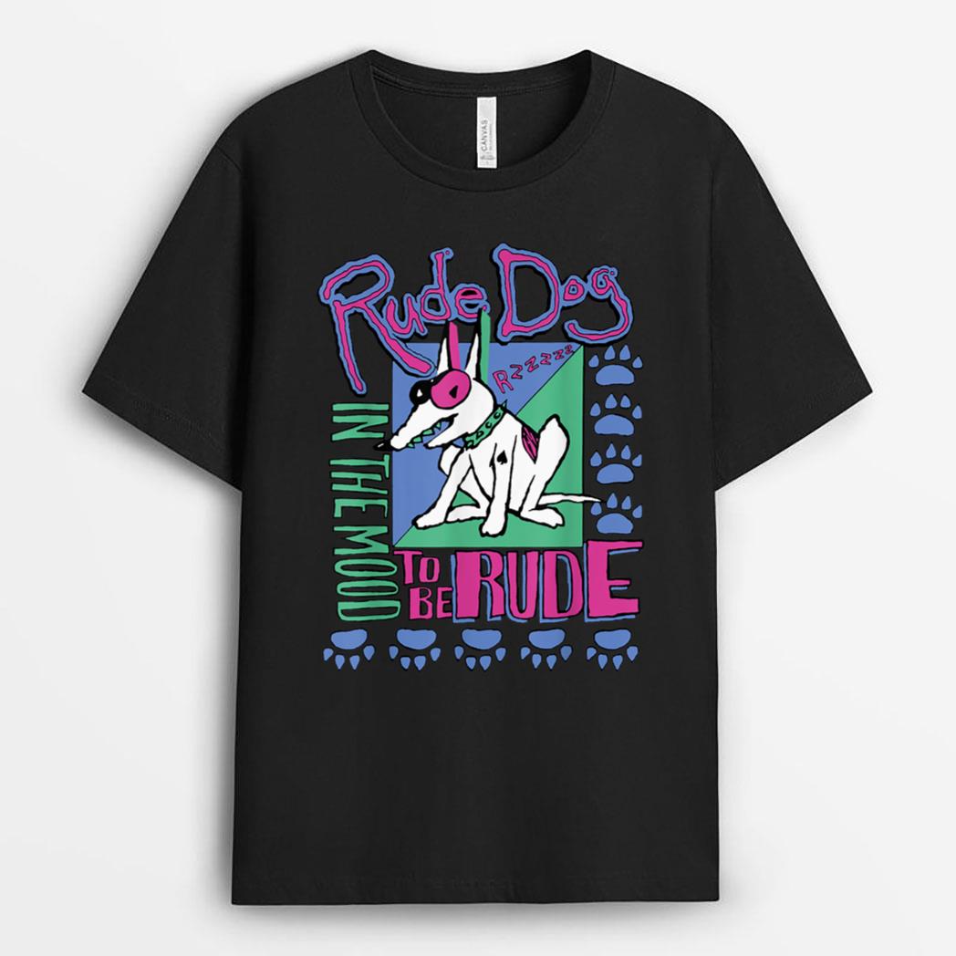 IN THE MOOD TO BE RUDES DOG T-Shirt
