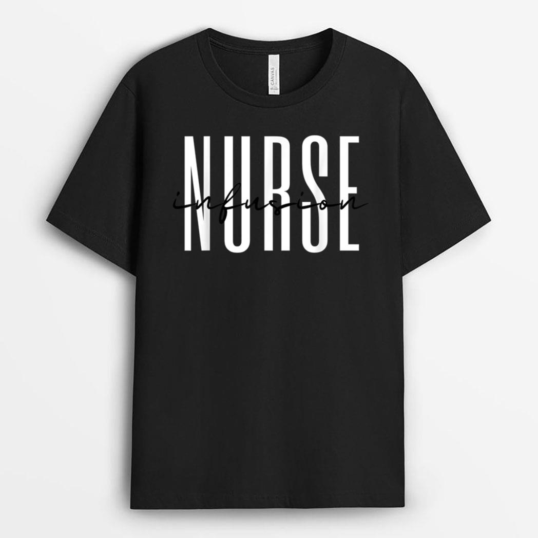 Infusion Nurse Intravenous IV Therapy Oncology Nurse T-Shirt