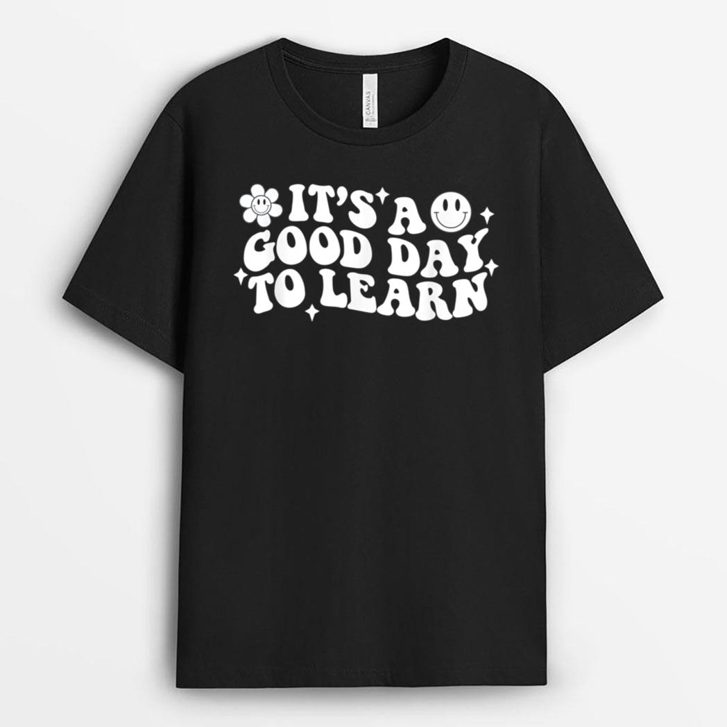 Inspirational Teacher It's a Good Day to Learn Teacher Day T-Shirt