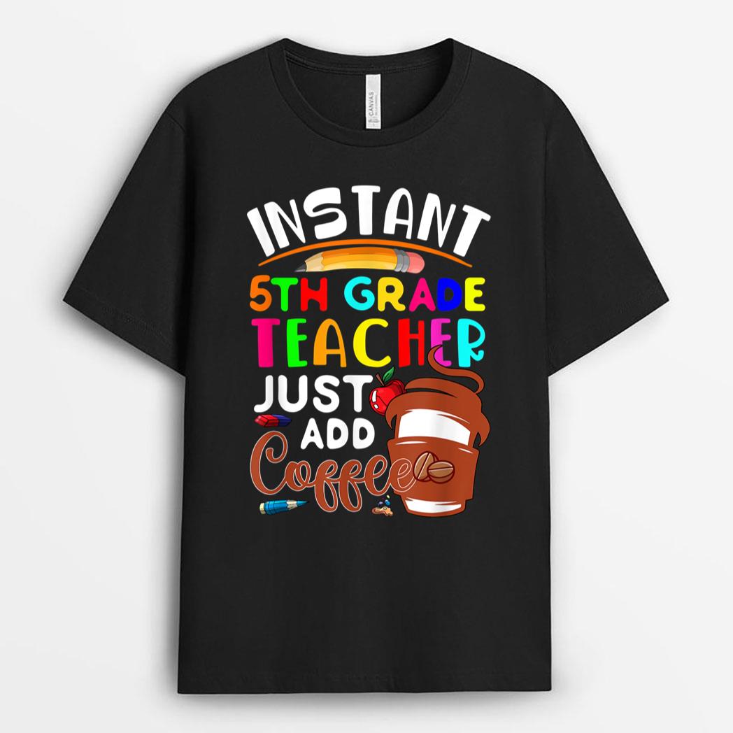Instant 5th Grade Teacher Just Add Coffee Cute Coffee Cup T-Shirt