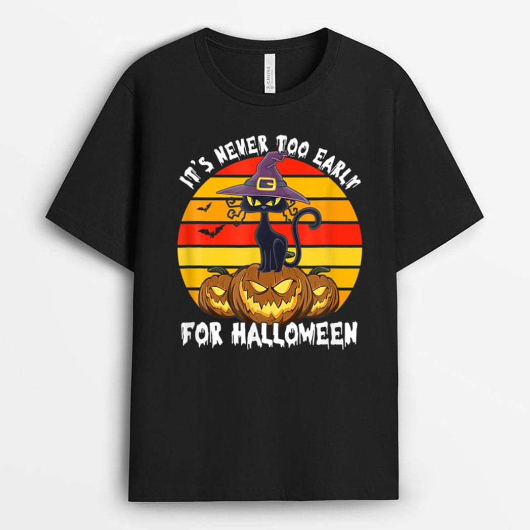 It S Never Oo Early For Halloween Funny Cat Halloween Co T-Shirt