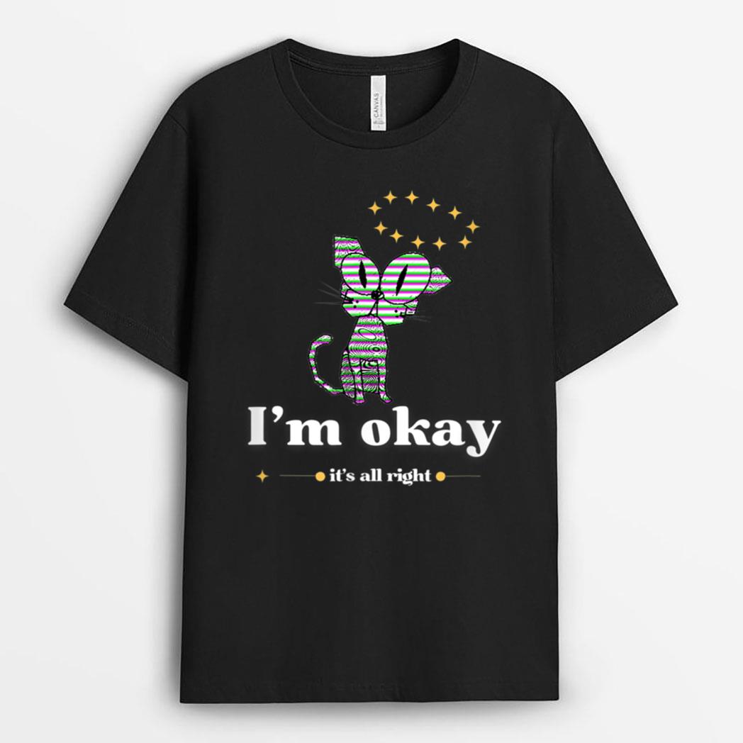 It S Okay I M Good Everything Is Fine Funny Cat T-Shirt
