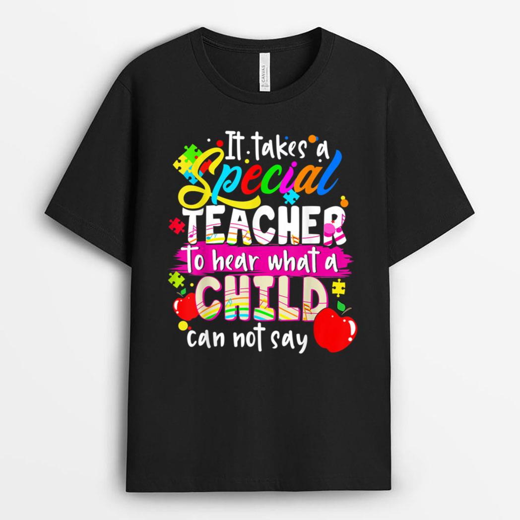 It Takes Special Teacher To Hear What Child Can Not Say T-Shirt