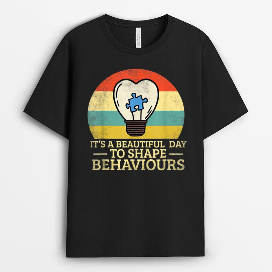 It's A Beautiful Day To Shape Behaviors Autism Teacher T-Shirt
