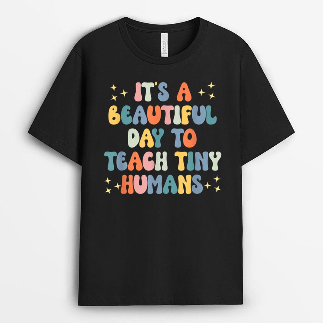 It's A Beautiful Day To Teach Tiny Humans Vintage Teacher T-Shirt