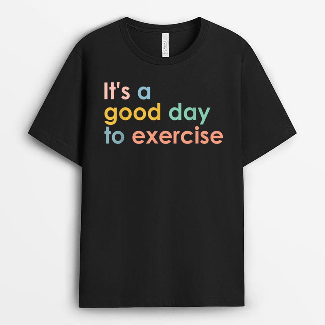 It's A Good Day To Exercise PE Teacher Funny Gym Exercise T-Shirt
