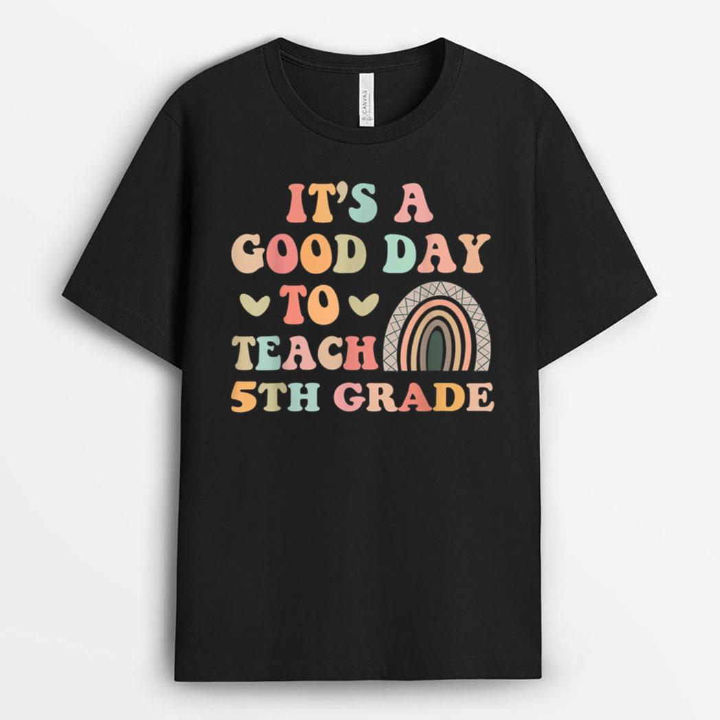 It's A Good Day To Teach 5th Grade Funny Teacher Teaching T-Shirt