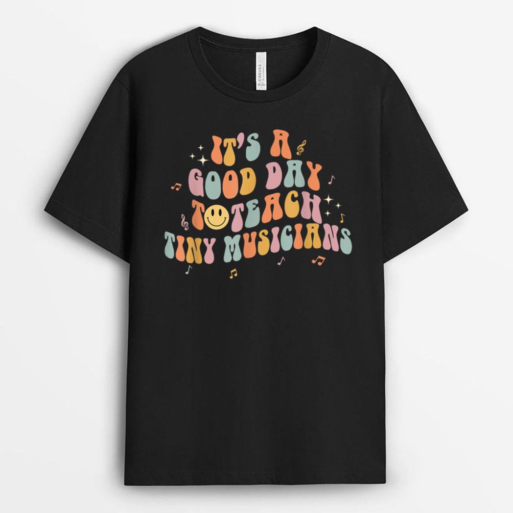 It's A Good Day To Teach Tiny Musicians Retro Music Teachers T-Shirt