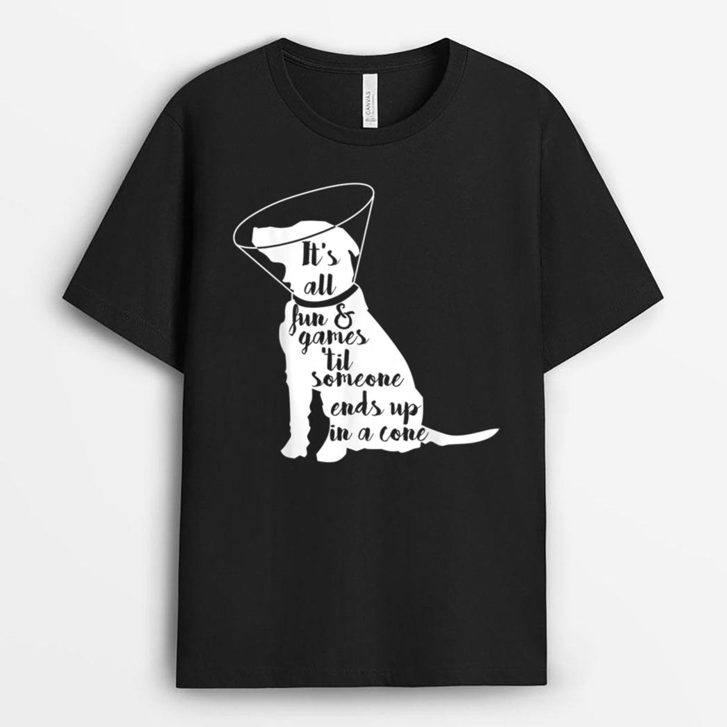 It's all fun & games 'til someone ends up in a cone dog T-Shirt