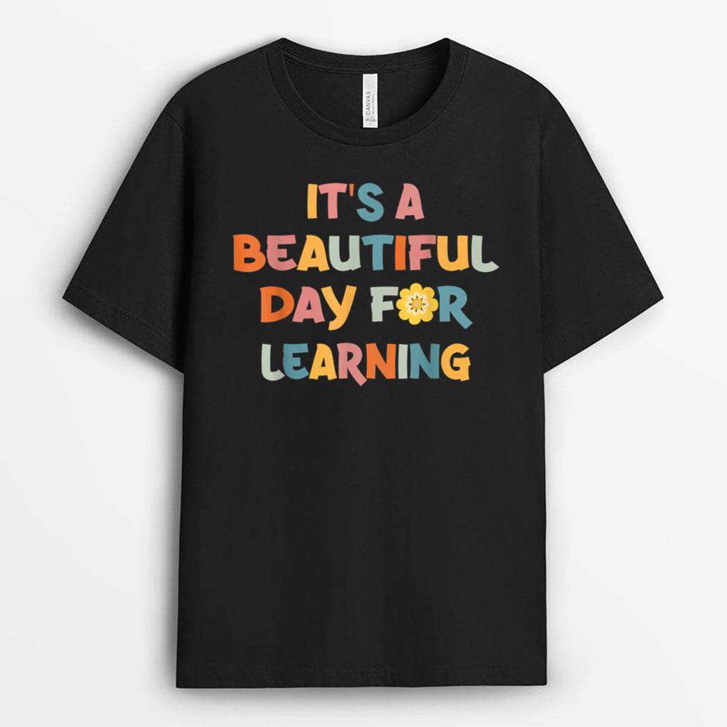 It's Beautiful Day For Learning Teacher Students T-Shirt