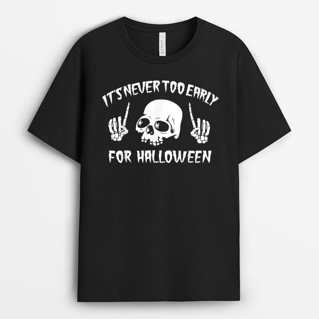 Its Never Too Early  Halloween Lazy Halloween Costume T-Shirt