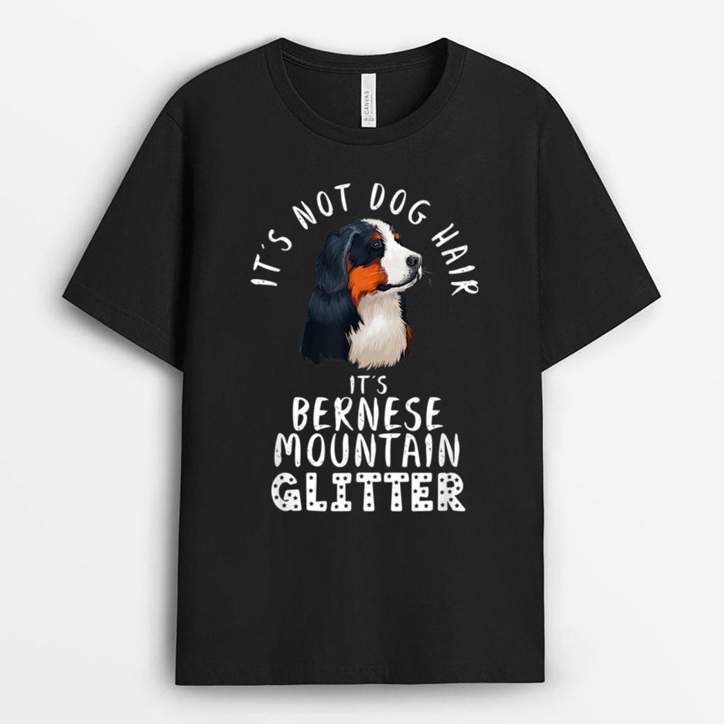 It's Not Dog Hair It's Bernese Mountain Glitter Dog Quote T-Shirt