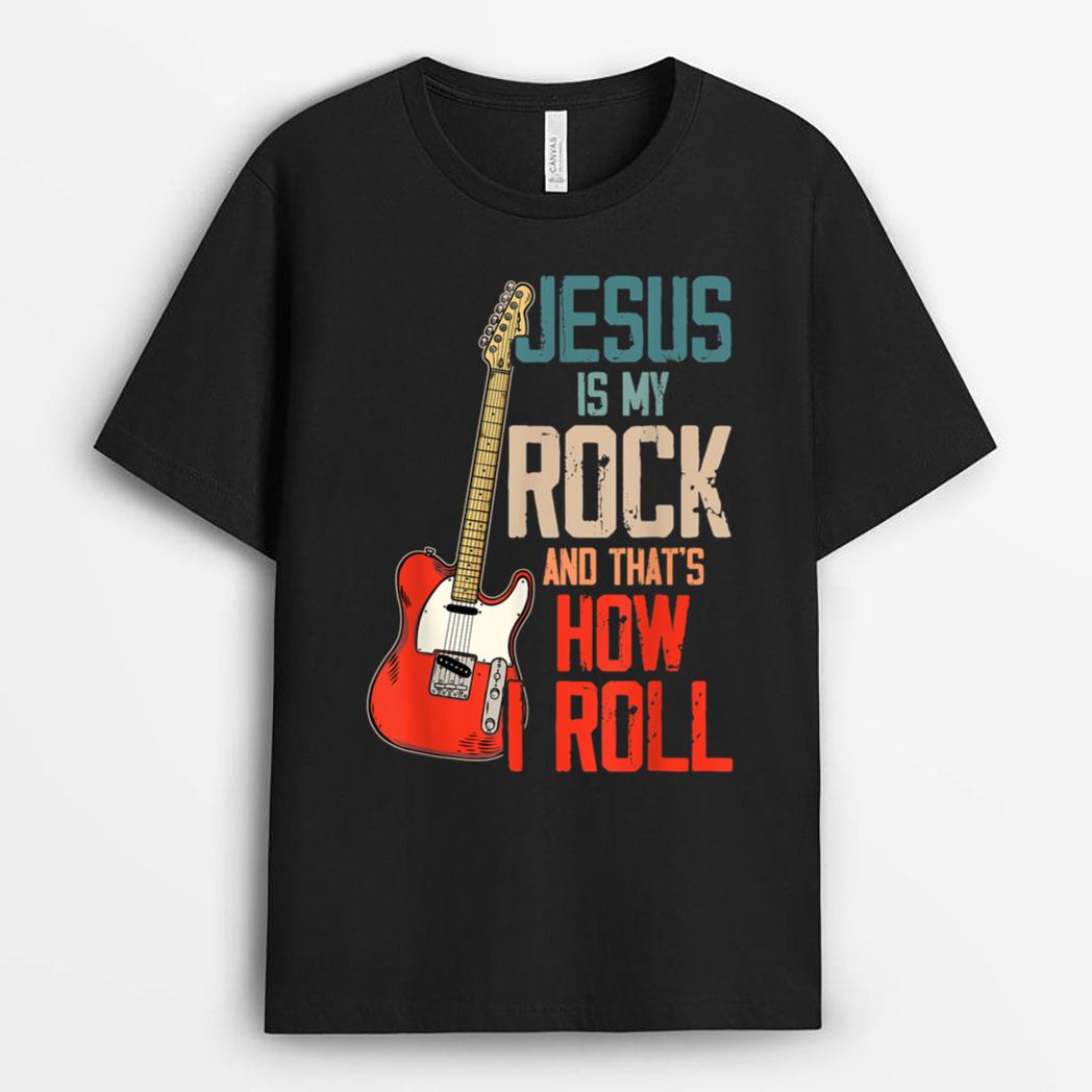 Jesus Is My Rock And That Is How I Roll Christian T-Shirt