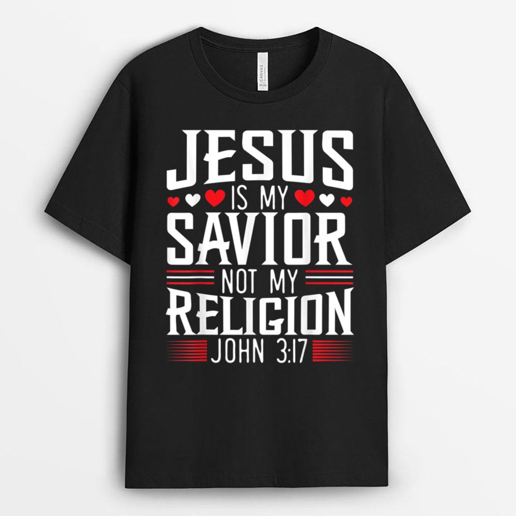 Jesus Is My Savior Not My Religion Christian Religious God T-Shirt