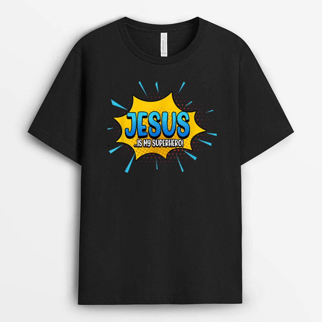 Jesus Is My Superhero God Christian Church T-Shirt