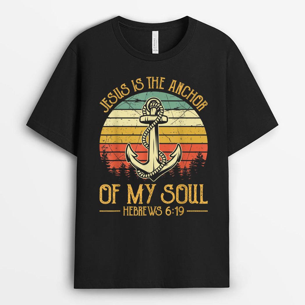 Jesus Is The Anchor Of My Soul Mens Womens Kids Christian T-Shirt