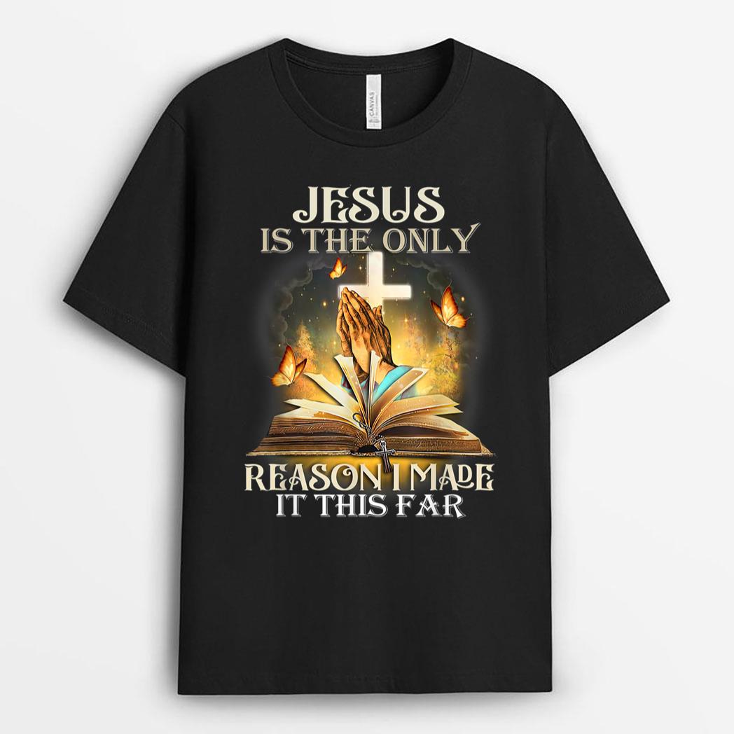 Jesus Is The Only Reason I Made It This Far Fun Christian T-Shirt