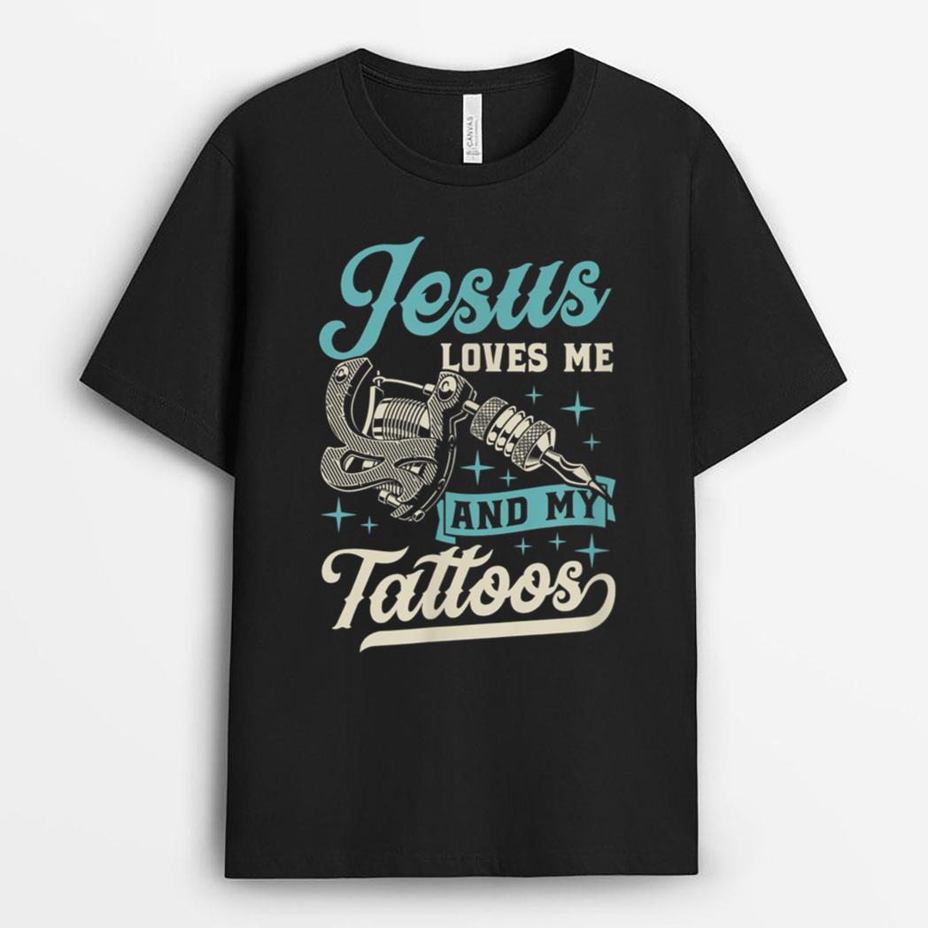 Jesus Loves Me And My Tattoos Inked Christian Bible Quote T-Shirt