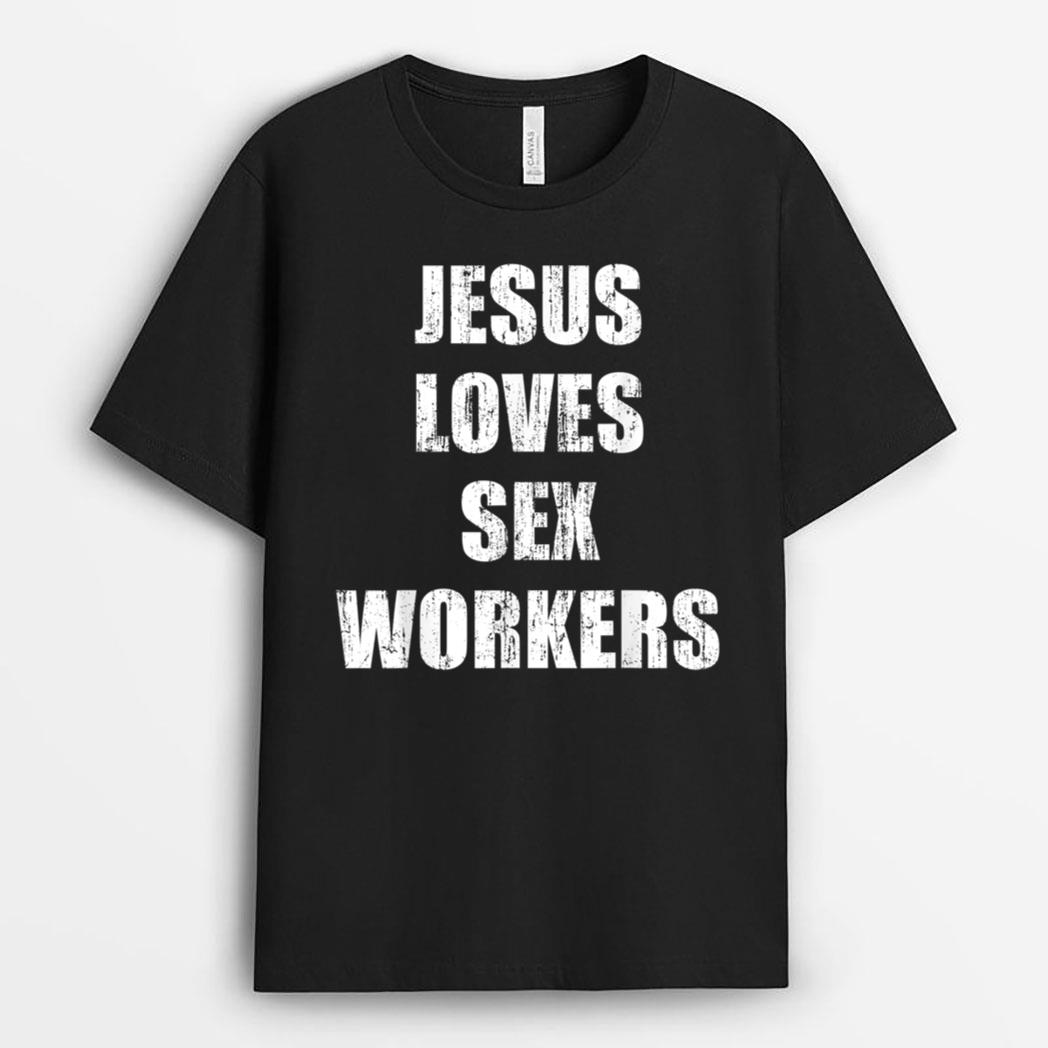 Jesus loves sex workers T-Shirt