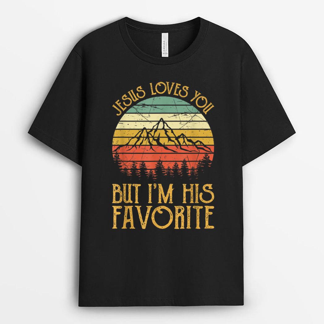 Jesus Loves You But I'm His Favorite Tshirt Funny Christian T-Shirt
