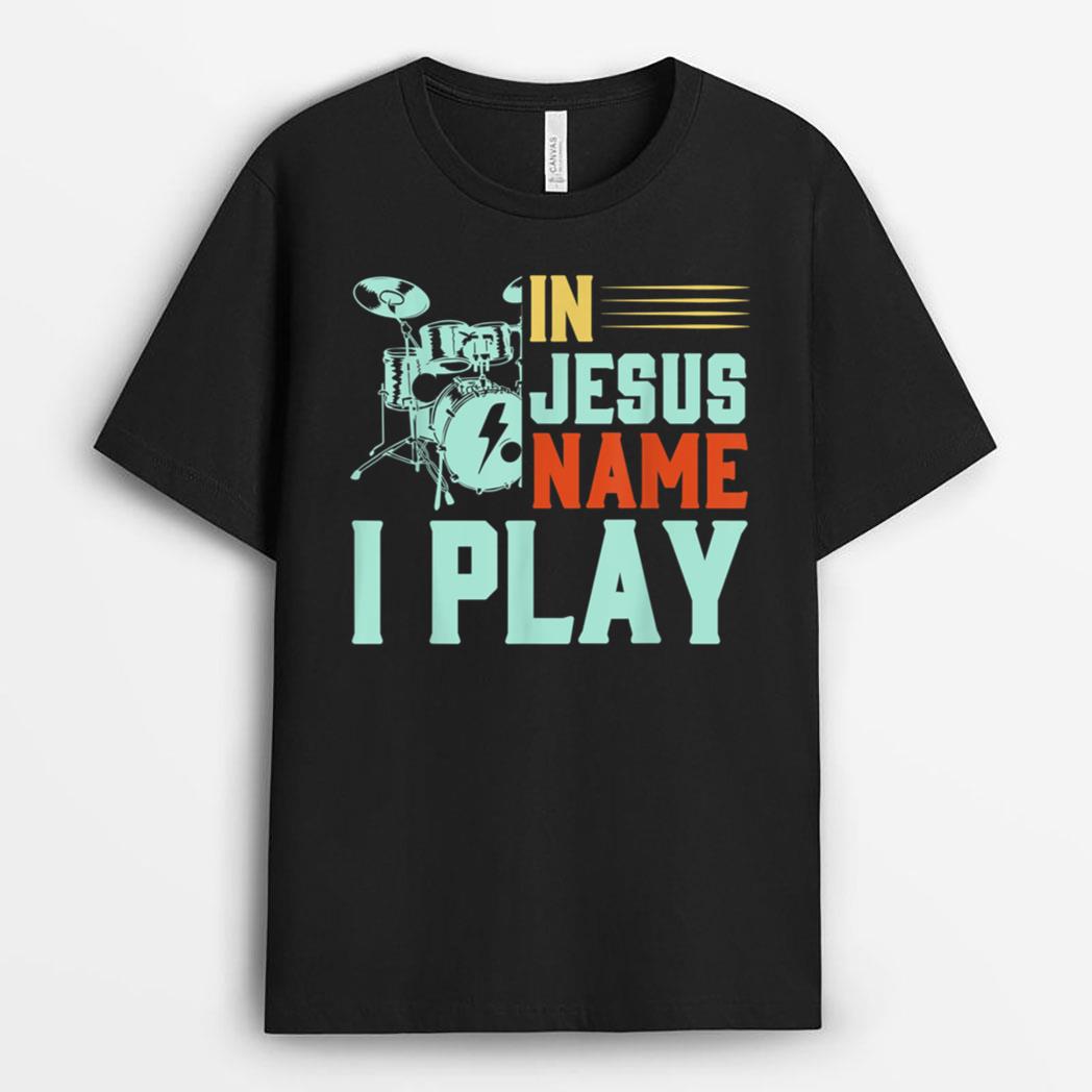Jesus Name I Play Drums Sticks Religious Christian Drummer T-Shirt