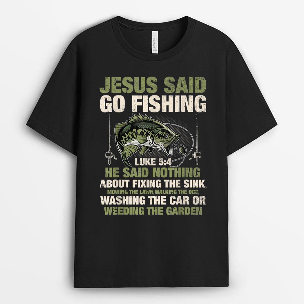 Jesus Said Go Fishing Fish Story Bible Angling Bass Fishing T-Shirt