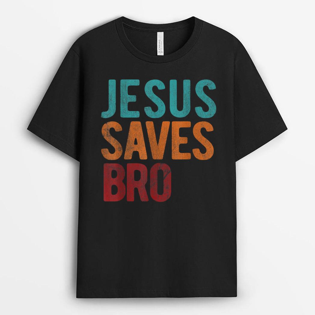 Jesus Saves Bro Christian Religious Jesus T-Shirt