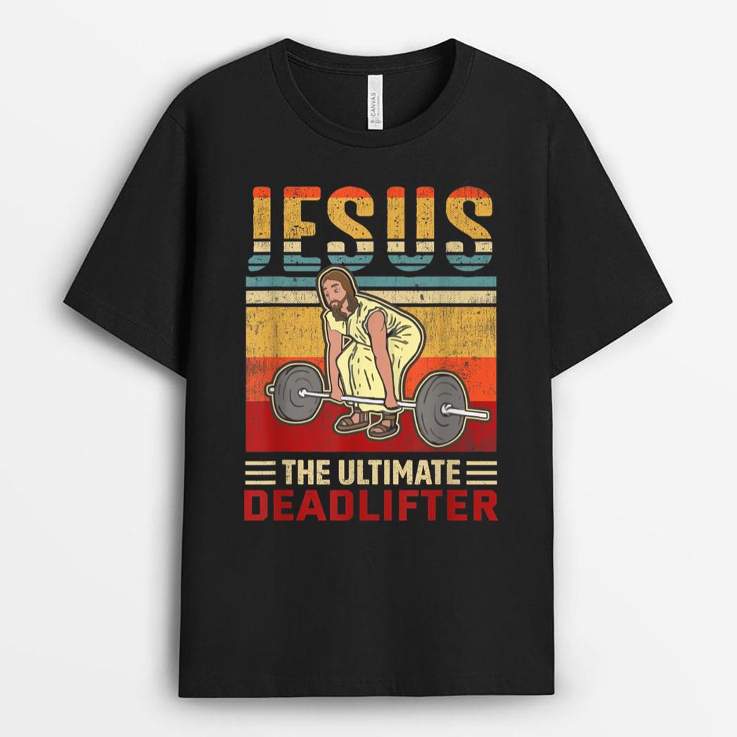 Jesus The Ultimate Deadlifter Funny Workout Gym T-Shirt