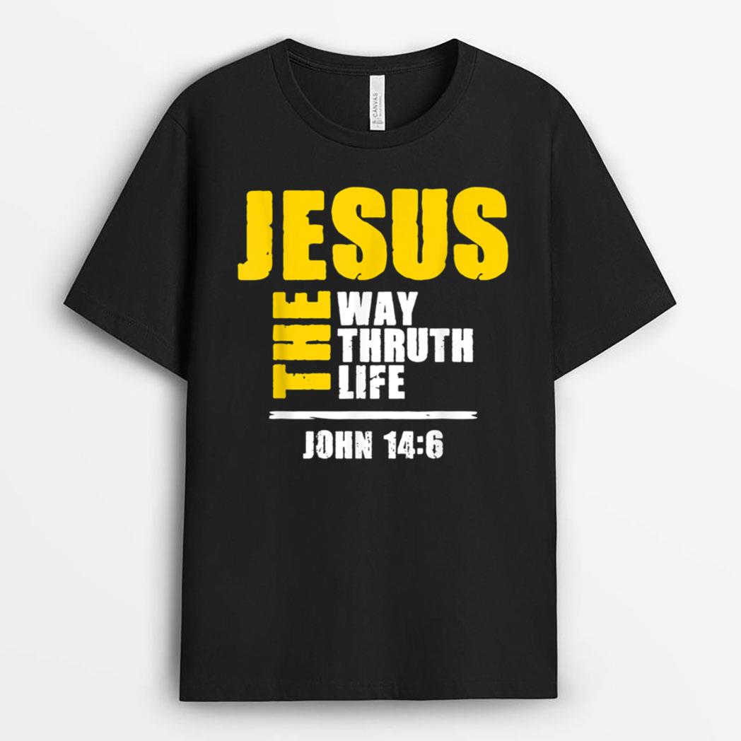 Jesus The Way Truth Life Scripture Faith Believer T-Shirt