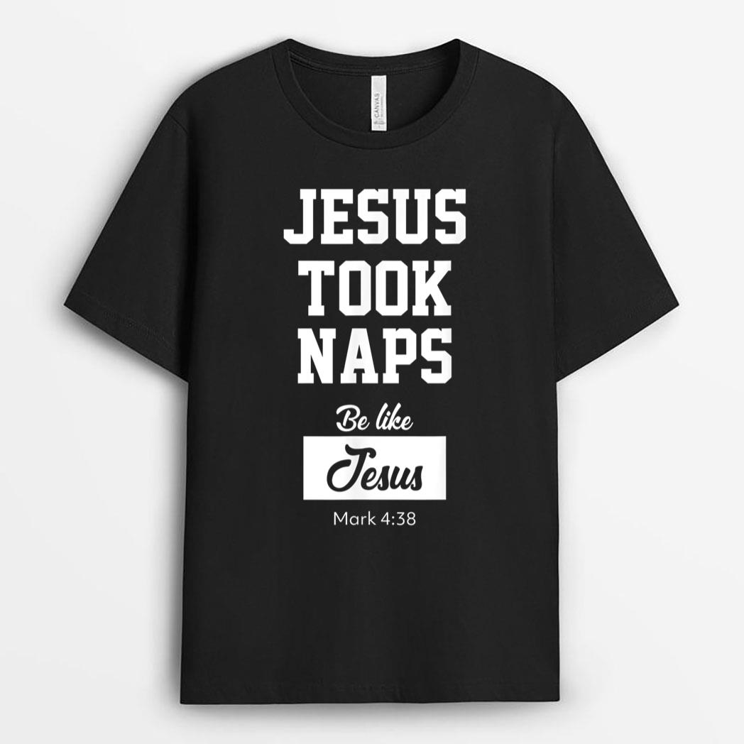 Jesus Took Naps, Be Like Jesus T-Shirt