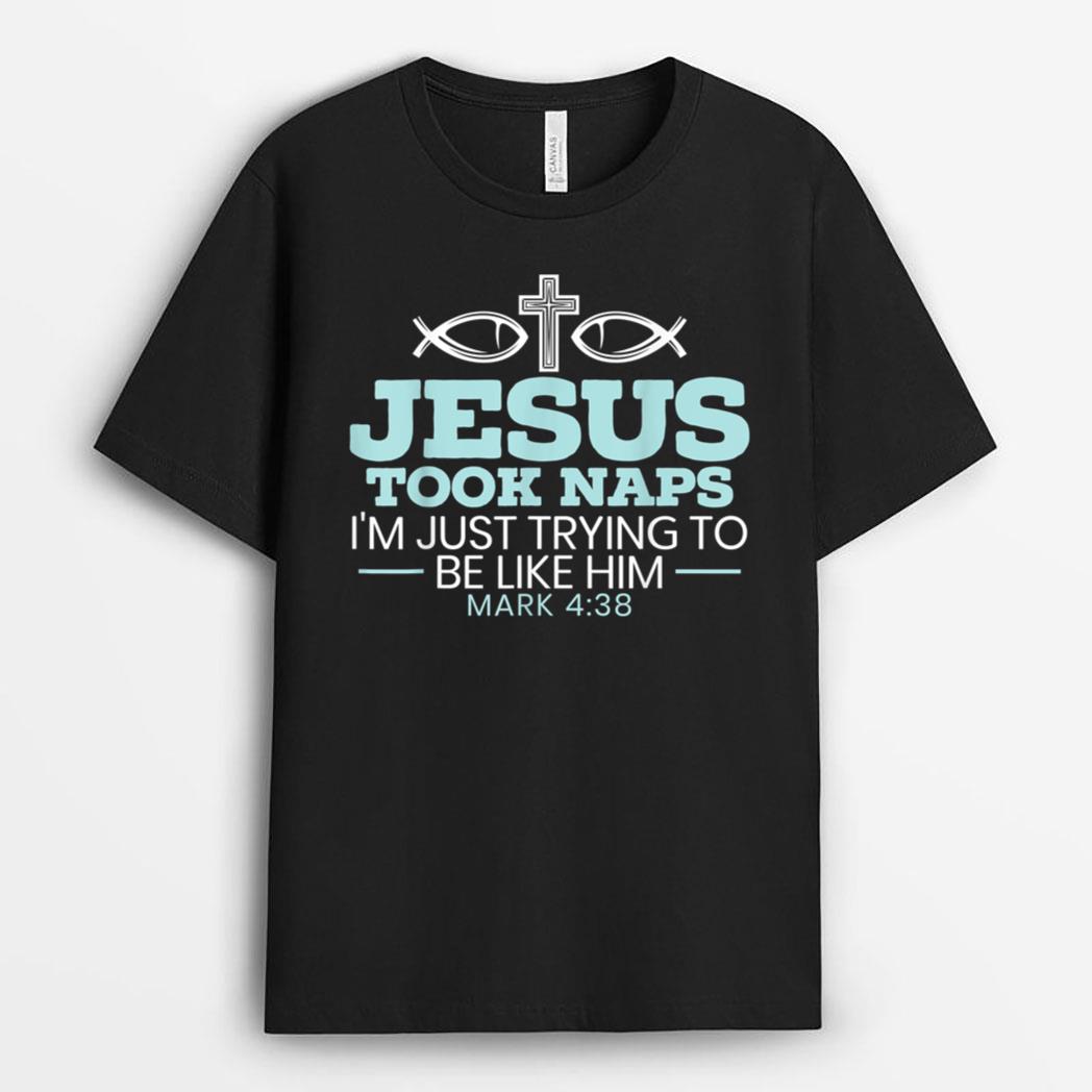 Jesus Took Naps Religious Pastor Bible Scripture Christian T-Shirt