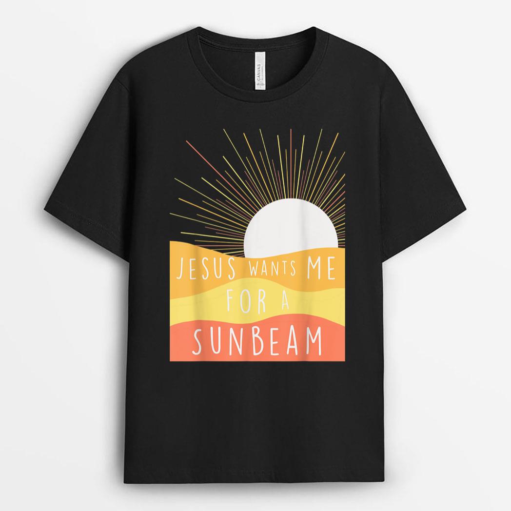 Jesus Wants Me for a Sunbeam T-Shirt