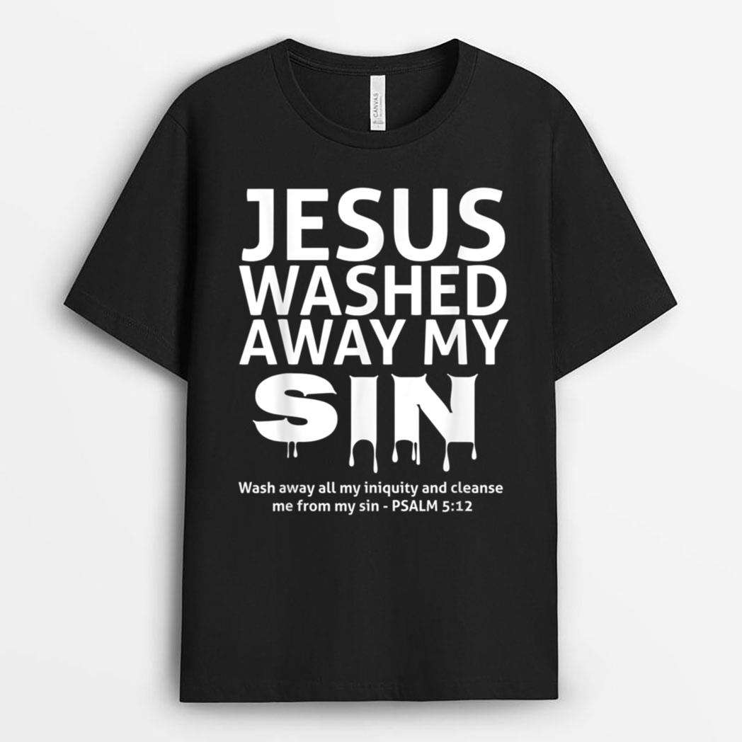 Jesus Washed Away My Sin Psalm 512 T-Shirt