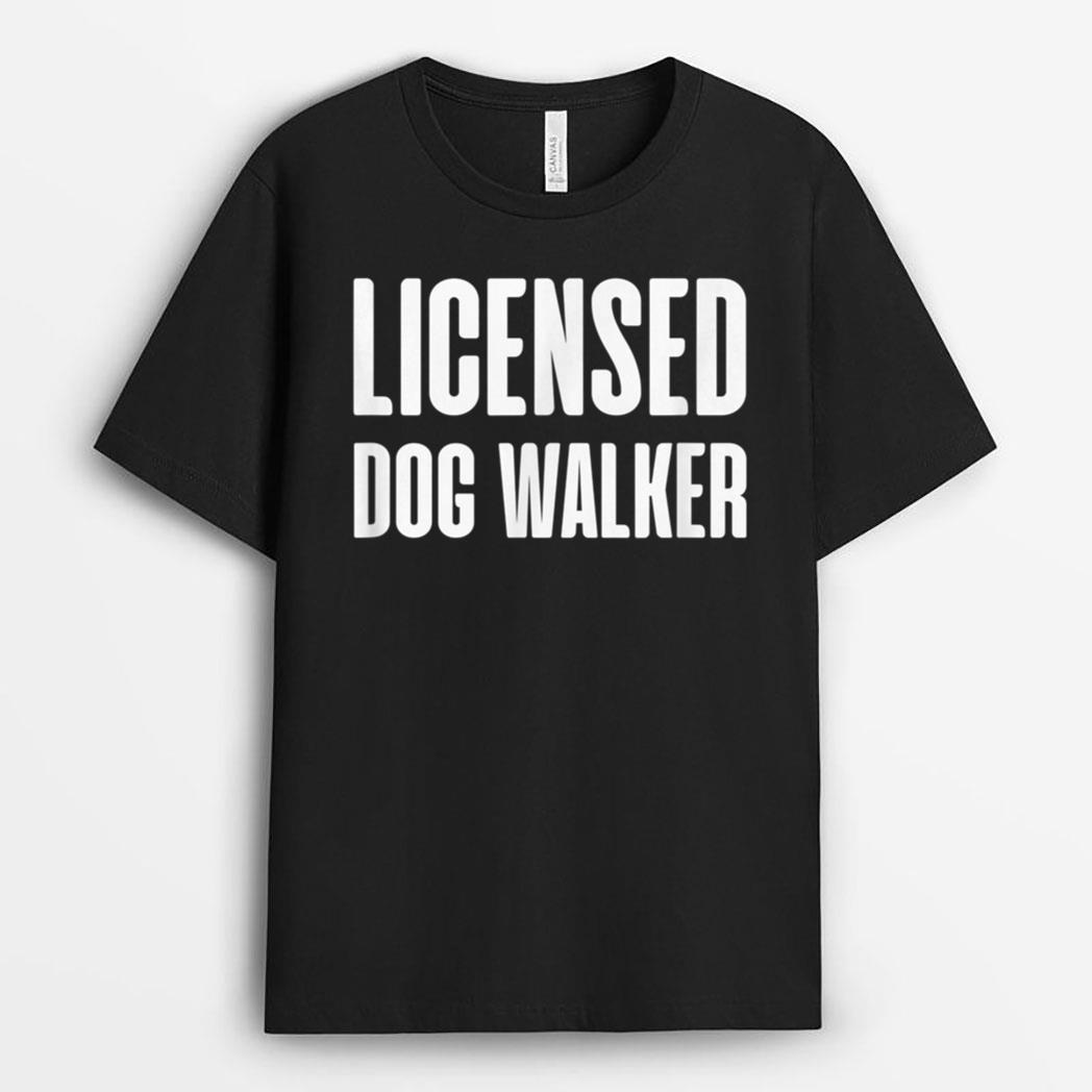 Joke Pet Owner Humor Licensed Dog Walker Dog Lovers T-Shirt