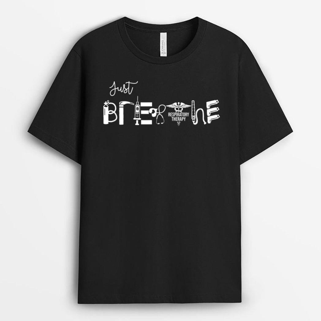 Just A Breathe Respiratory Therapist RT Nurse Nursing Job T-Shirt