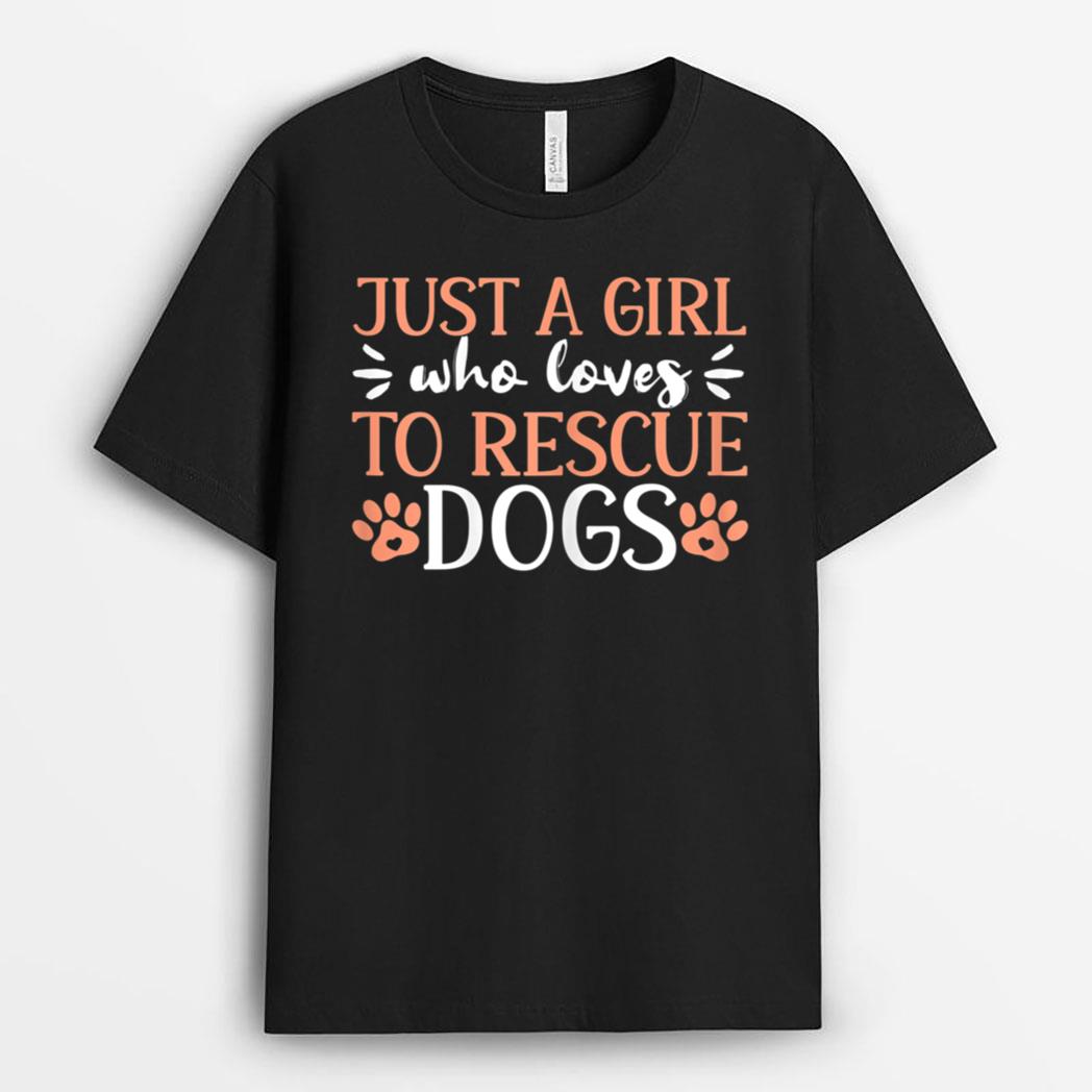 Just A Girl Who Loves To Rescue Dogs Animal Shelter T-Shirt