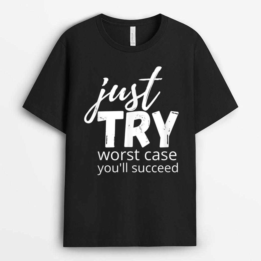 Just Try Succeed Trying Growth Mindset Positive Teacher T-Shirt
