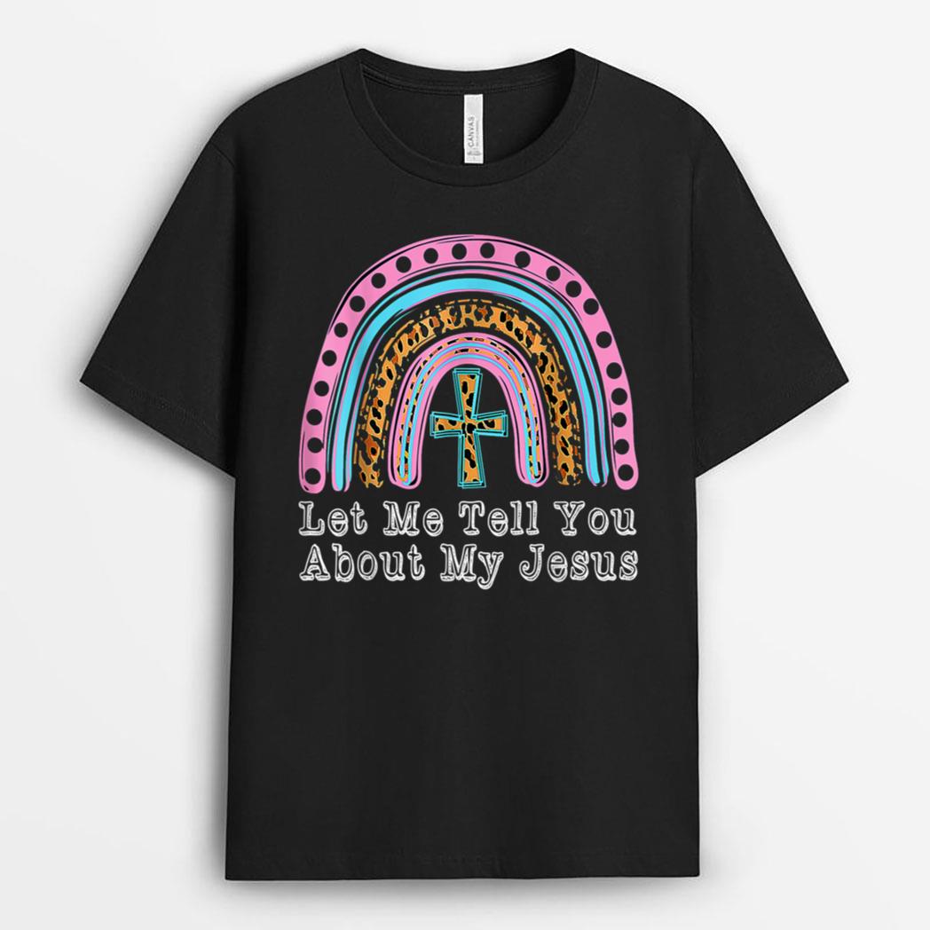 Kids Let Me Tell You About My Jesus Christian Bible Rainbow T-Shirt