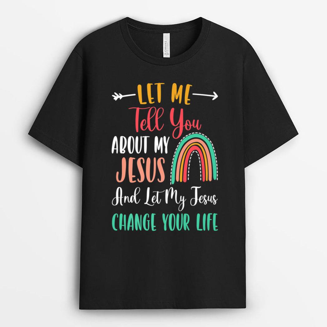 Kids Let Me Tell You About My Jesus  Rainbow Christian T-Shirt